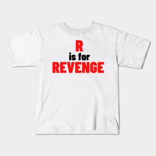 R Is For Revenge. Funny Sarcastic NSFW Rude Inappropriate Saying Kids T-Shirt